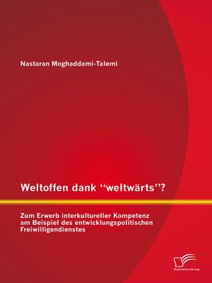 cover image of Weltoffen dank "weltwärts"? Zum Erwerb interkultureller Kompetenz am Beispiel des entwicklungspolitischen Freiwilligendienstes